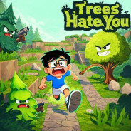 Trees Hate You